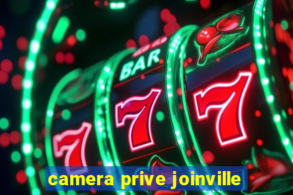 camera prive joinville